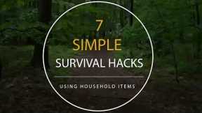 7 Simple Survival Hacks Using Household Items