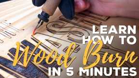 Learn How to Wood Burn in 5 Minutes