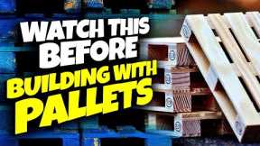 Watch This Before Building with Pallet Wood!!!