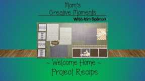 Welcome Home Project Recipe