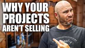 5 Reasons Why Your Woodworking Projects Aren't Selling