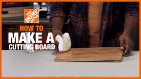 How to Make a Cutting Board | Simple Wood Projects | The Home Depot