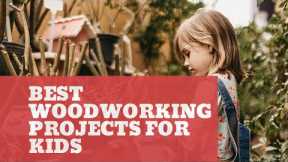 26 Of The Best Woodworking Projects For Kids