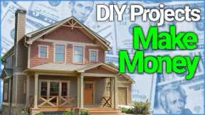 10 Best DIY Home Projects to increase home value (make money)