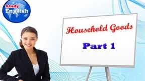 Study English with Household Goods, Household Items, 120 Words for Kids Part 1