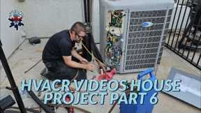 HVACR VIDEOS HOUSE PROJECT PART 6