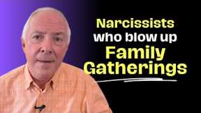 Narcissists Who Blow Up Family Gatherings