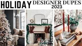 HOLIDAY DESIGNER DUPE DECOR || 2023 || Get the look for less