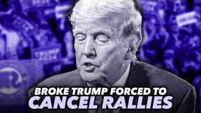 Broke Trump Forced To Cancel Rallies Because He Can't Afford Them Anymore
