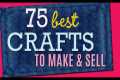 75 Crafts to Make and Sell - Cool