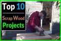 My Top 10 Simple Scrap Wood Projects! 