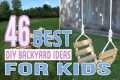 46 Best DIY Backyard Ideas For Kids