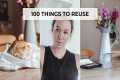 100 THINGS TO REUSE OR REPURPOSE YOU