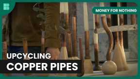 Copper Pipes Turned to Art! - Money For Nothing - Reality TV